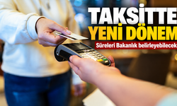 Taksitli Alışverişte Yeni Dönem: Süreleri Bakanlık Belirleyebilecek