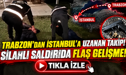 Trabzon'daki Silahlı Saldırıda Flaş Gelişme! İzleri Orada Bulundu