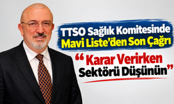 Ttso Sağlık Komitesinde Mavi Liste’den Son Çağrı: “sektörü Düşünün”