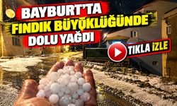 Bayburt'ta Fındık Büyüklüğünde Dolu Yağdı; Yollarda Su Birikti, Araçlar İlerlemekte Zorlandı