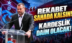 Trabzonspor Başkanı Doğan'dan Karadeniz Derbisinde Kardeşlik Vurgusu