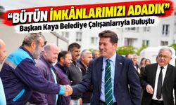 Başkan Ahmet Kaya Belediye Çalışanlarıyla Buluştu: “Bütün İmkânlarımızı Adadık”