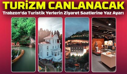 Trabzon’da Turistik Mekanların Ziyaret Saatleri Uzatıldı