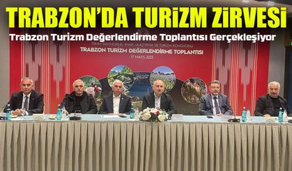 Trabzon’da Turizm Zirvesi Yapıldı: Hedef 12 Aya Yayılan Turizm