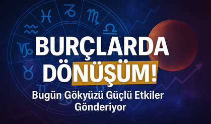 Yıldızlarda Bugün Şaşırtan Dönüşüm, Burçlara Özel Sinyaller