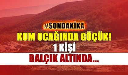 Kum Ocağında Göçük! 1 Kişi Balçık İçinde Kaldı...