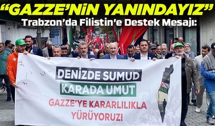 Trabzon’da “Gazze Yanarken S’umudumuz Gazze’ye” Yürüyüşü Düzenlendi
