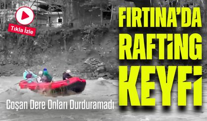 Sel Onların Neyine: Fırtına Deresi’nde Rafting Coşkusu