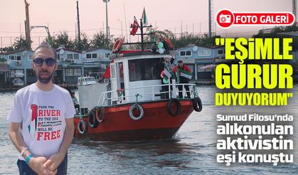 Sumud Filosu'nda alıkonulan aktivistin eşi konuştu: "Eşimle gurur duyuyorum, bayrağını devraldım"