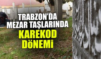 Trabzon'da Tarihi Mezar Taşları Karekodla Kayıt Altında!