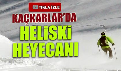 Kaçkarlar'da heliski heyecanı! 21. buluşma
