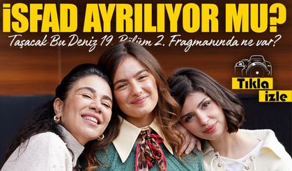 Taşacak Bu Deniz 19. Bölüm 2. Fragmanı Olay Oldu: İso ve Fadime Ayrılıyor mu?