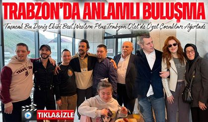 Taşacak Bu Deniz Ekibi Best Western Plus Trabzon Otel’de Özel Çocuklarla Buluştu