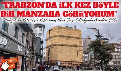 Trabzon Uzunsokak’ta Keresteyle Kaplanan İş Merkezi Kentte Gündem Oldu