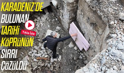 Rize’de tarihi köprünün gizemi çözüldü; Osmanlı kitabesi ortaya çıktı