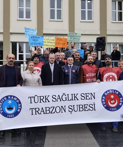 Türk Sağlık-Sen Trabzon Şubesi’nden Sağlık Çalışanları İçin Güçlü Mesaj