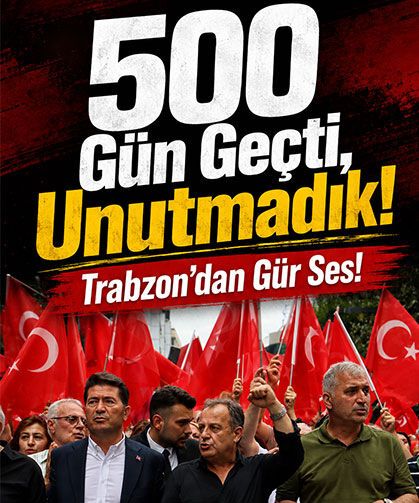 Ekrem İmamoğlu’nun 500. Gününde Trabzon’dan Çok Sert Mesaj: “Alışmayacağız”