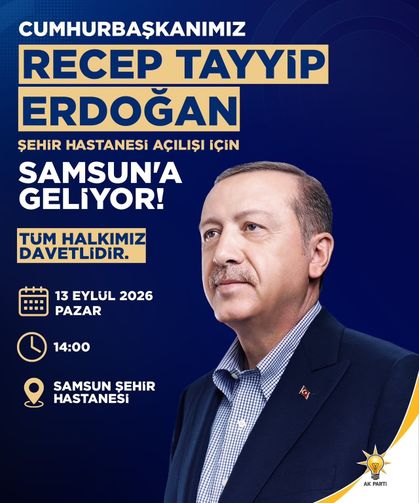 Cumhurbaşkanı Erdoğan 13 Eylül’de Samsun Şehir Hastanesi’ni Açacak