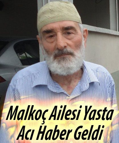 Malkoç Ailesinin Acı Günü: Cemal Malkoç’un Cenaze Programı Belli Oldu
