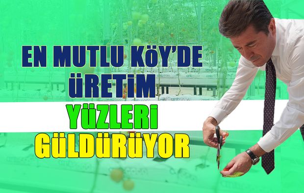 En Mutlu Köy'de Üretim Yüzleri Güldürüyor