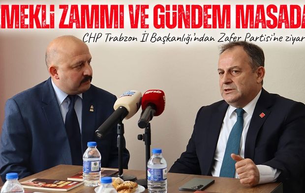 CHP Trabzon İl Başkanlığı’ndan Zafer Partisi’ne ziyaret: Gündem emekli zammı ve ülke sorunları