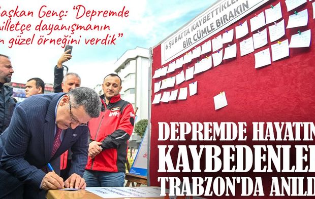 Trabzon’da 6 Şubat Depremleri Anıldı: Başkan Genç’ten Birlik ve Dayanışma Vurgusu