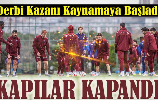 Fırtına Derbiye Hazır: Son Taktikler Verildi