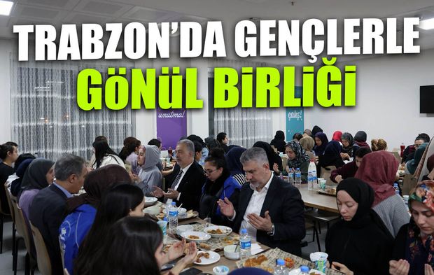 Trabzon’da Gençlerle Gönül Köprüsü! Aynı Sofrada Buluştular