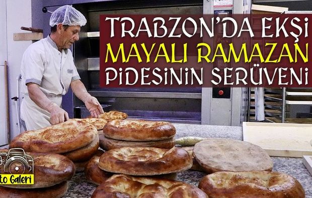 Ramazanın Vazgeçilmezi Ekşi Mayalı Trabzon Pidesi İçin 6 Saatlik Mesai