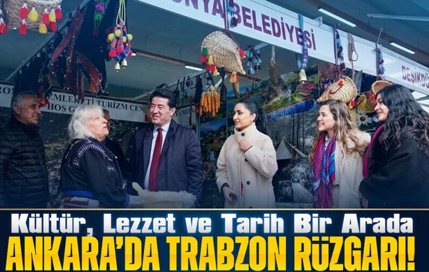 Ankara’da Trabzon Rüzgarı! Kültür, Lezzet ve Tarih Bir Arada