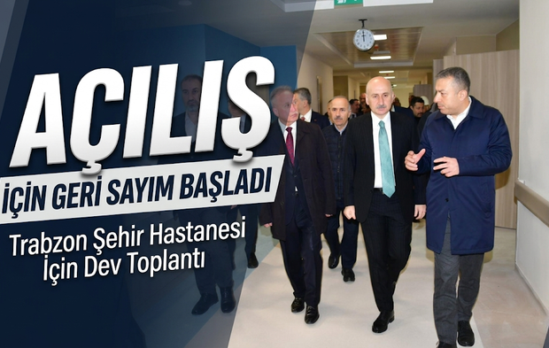Trabzon Şehir Hastanesi İçin Kritik Toplantı Yapıldı: Açılış İçin Geri Sayım Başladı!