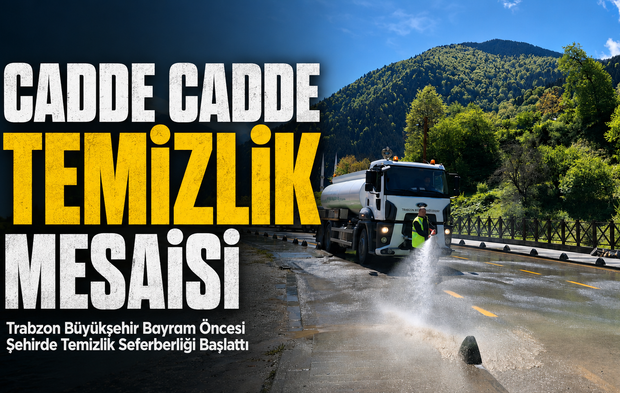 Trabzon Büyükşehir Bayram Öncesi Şehirde Temizlik Seferberliği Başlattı; Cadde Cadde Temizlik Mesaisi