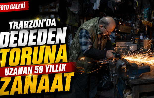 Trabzon’da Dededen Toruna Uzanan 58 Yıllık Zanaat; Dededen Kalan Meslek Zamana Direniyor