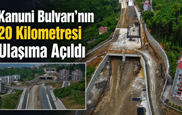 Kanuni Bulvarı’nın 20 Kilometresi Ulaşıma Açıldı