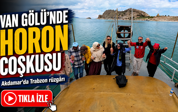 Van Gölü’nde horon coşkusu: Akdamar’da Trabzon rüzgârı