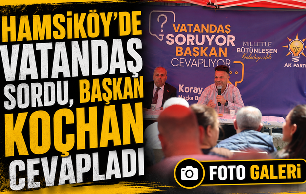Hamsiköy’de Vatandaş Sordu, Başkan Koçhan Cevapladı