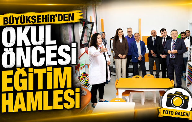 Büyükşehir’den Okul Öncesi Eğitim Hamlesi: Çocuk Yaşam Merkezlerinin Sayısı Artacak
