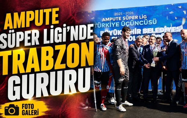 Ampute Süper Ligi’nde Trabzon Gururu; Başkan Genç’ten Ampute Takımına Övgü