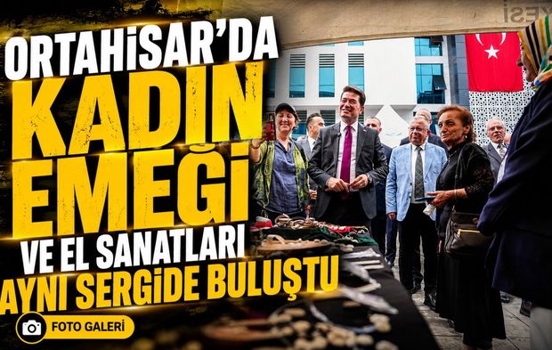 Ortahisar’da Yıl Boyu Verilen Emekler Görücüye Çıktı: El Sanatları Sergisi Büyük İlgi Gördü