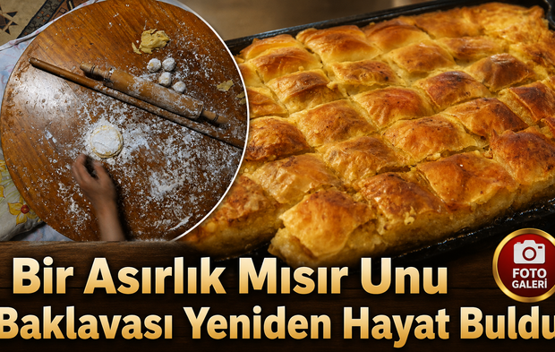 Dernekpazarı’nda Bir Asırlık Mısır Unu Baklavası Yeniden Hayat Buldu