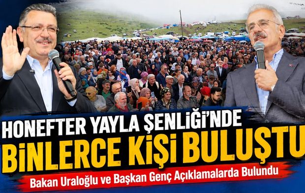 Honefter Yayla Şenliği’nde Binlerce Kişi Buluştu; Bakan Uraloğlu ve Başkan Genç Açıklamalarda Bulundu
