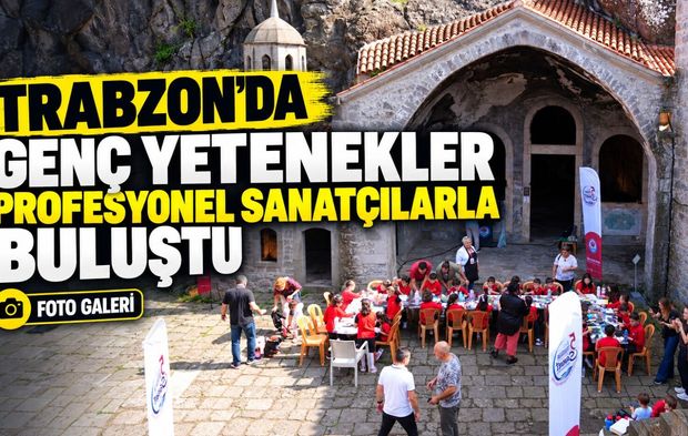 Trabzon’da genç yetenekler profesyonel sanatçılarla buluştu