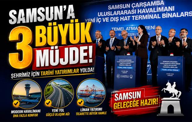 Samsun’a 3 ulaşım müjdesi: Çarşamba Havalimanı büyütülüyor