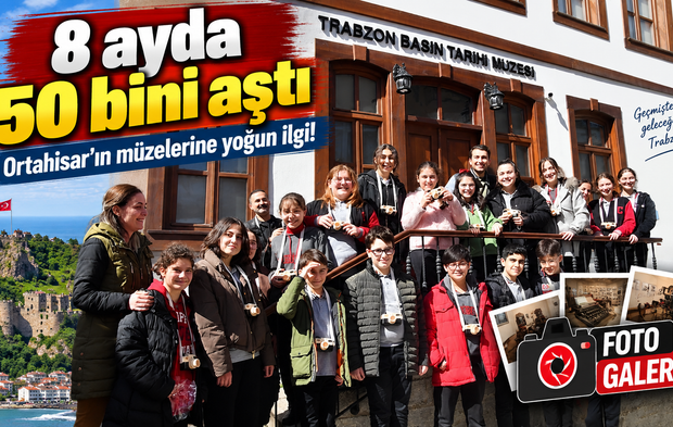 Ortahisar’ın müzelerine yoğun ilgi: 8 ayda 50 bini aştı