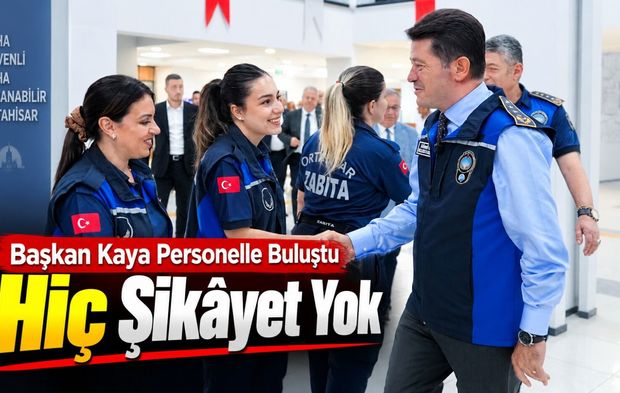 Ahmet Kaya’dan Zabıta Personeline Övgü: 2,5 Yıldır Hiç Şikâyet Almadım