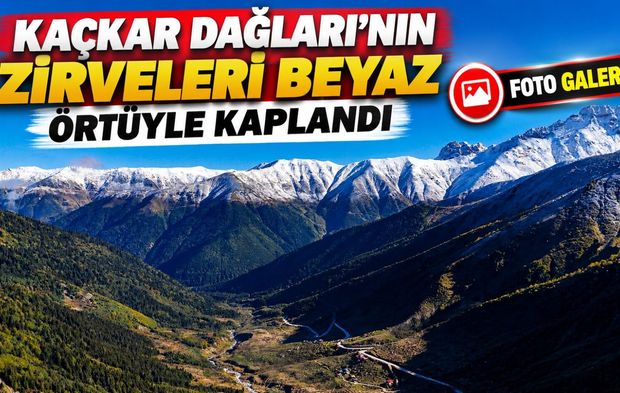 Kaçkar Dağları Beyaza Büründü: Kar Yüksekleri Kapladı