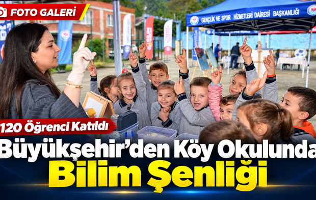 Büyükşehir’den Köy Okulunda Bilim Şenliği: 120 Öğrenci Katıldı