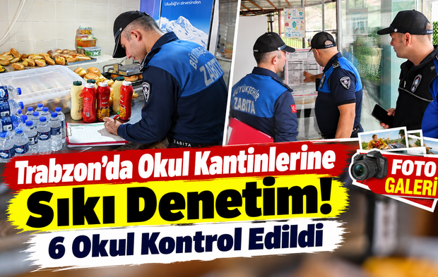Trabzon’da Okul Kantinlerine Sıkı Denetim