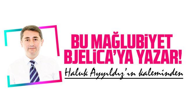 Bu mağlubiyet Bjelica’ya yazar!