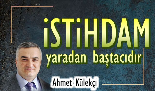 İstihdam  Yaratan Baştacıdır